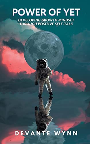 Power of YET: Developing Growth Mindset Through Positive Self-Talk Power of YET: Developing Growth Mindset Through Positive Self-Talk von Samuel French, Inc.