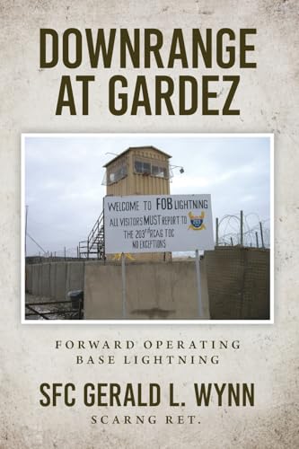 Downrange at Gardez: Forward Operating Base Lightning von Palmetto Publishing