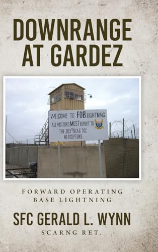 Downrange at Gardez: Forward Operating Base Lightning von Palmetto Publishing
