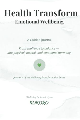 Health Transform ~ Emotional Wellbeing: A guided journal to strengthen your boundaries, meet your emotional needs & build long-term emotional wellbeing (The Wellbeing Transformation Hub) von Independently published