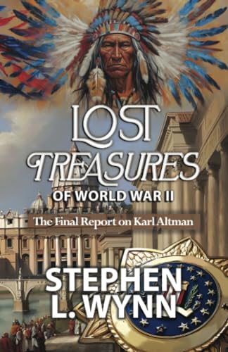 Lost Treasures of World War II: The Final Report on Karl Altman von RoseDog Books