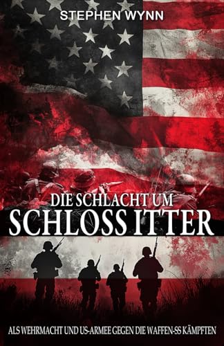 Die Schlacht um Schloss Itter: Als Wehrmacht und US-Armee gegen die Waffen-SS kämpften Die Schlacht um Schloss Itter: Als Wehrmacht und US-Armee gegen die Waffen-SS kämpften von EK-2 Publishing