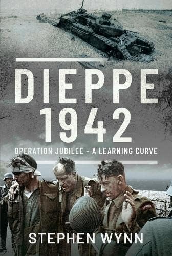 Dieppe - 1942: Operation Jubilee - a Learning Curve von Pen & Sword Military