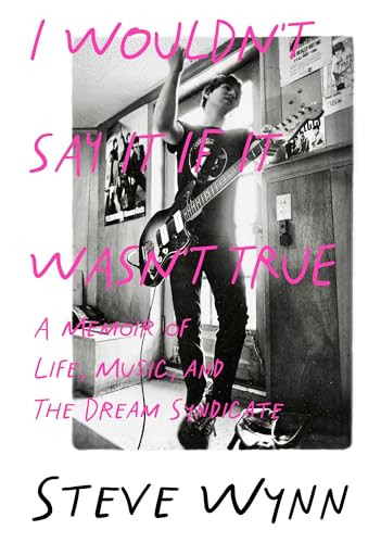 I Wouldn't Say It If It Wasn't True: A Memoir of Life, Music, and the Dream Syndicate I Wouldn't Say It If It Wasn't True: A Memoir of Life, Music, and the Dream Syndicate von Jawbone