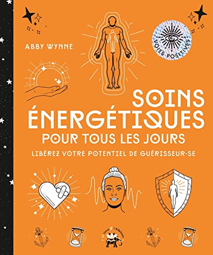 Soins énergétiques pour tous les jours: Libérez votre potentiel de guérisseur.se