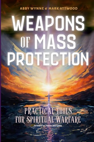 Weapons of Mass Protection: Practical Tools for Spiritual Warfare von 104 Publishing