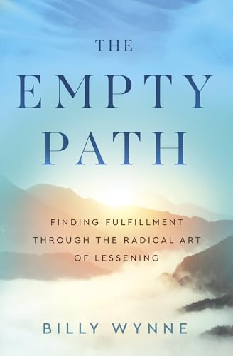 The Empty Path: Finding Fulfillment Through the Radical Art of Lessening von New World Library