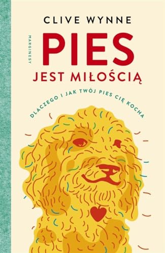 Pies jest miłością: Dlaczego i jak twój pies cię kocha