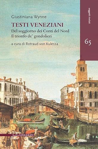 Testi veneziani. Del soggiorno dei Conti del Nord-Il trionfo de’ gondolieri. Ediz. italiana e francese (Soggetti rivelati) von Il Poligrafo