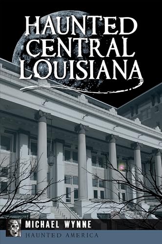 Haunted Central Louisiana (Haunted America) von Pelican Publishing Company