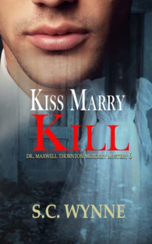 Kiss Marry Kill (Dr. Maxwell Thornton Murder Mysteries, Band 6) von Independently published