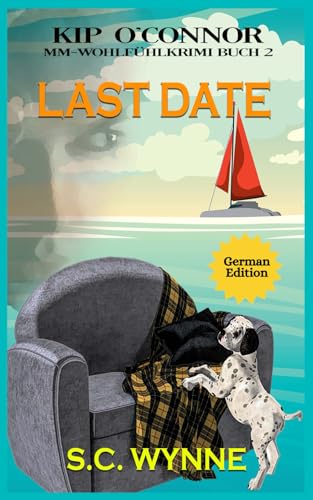 Last Date-Kip O'Connor Cozy Mysteries: MM-Wohlfühlkrimi Buch 2 (Kip O'Connor Cozy Mysteries GERMAN, Band 2) von Independently published