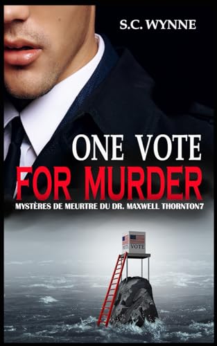 One Vote for Murder: Mystères de Meurtre du Dr. Maxwell Thornton-Livre Sept von Independently published