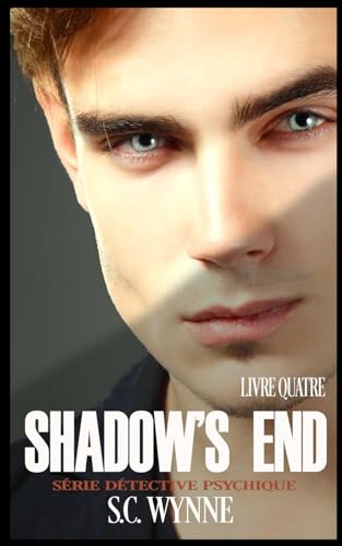 Shadow's End: Série Détective Psychique Tome 4 (Série Détective Psychique FRENCH, Band 4) von Independently published