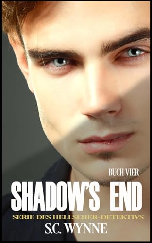 Shadow's End: Serie des Hellseher-Detektivs, Buch 4 (Psychic Detective Series GERMAN, Band 4) von Independently published