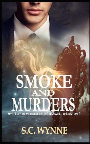 Smoke and Murders: Mystères de Meurtre du Dr. Maxwell Thornton-Livre Quatre von Independently published