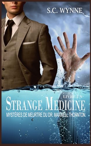 Strange Medicine: Mystères de Meurtre du Dr. Maxwell Thornton-Livre Un von Independently published