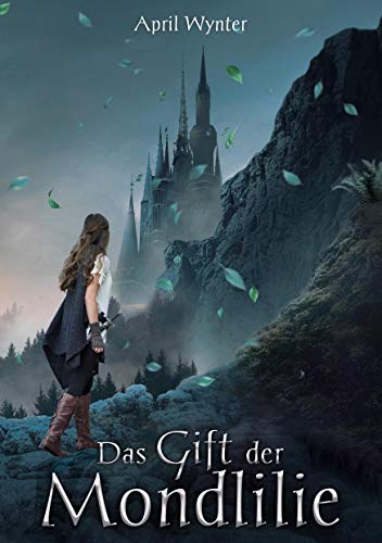 Das Gift der Mondlilie (Mondlilien und Drachenfeuer, Band 1)