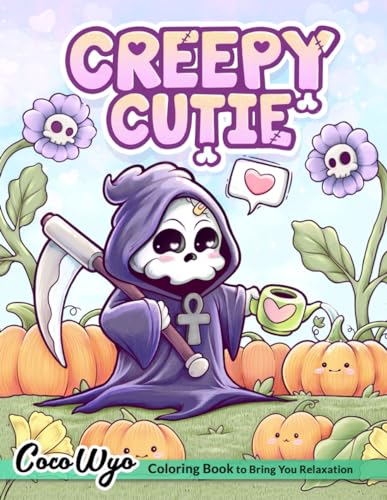 Creepy Cutie: Coloring Book for Adults and Teens Featuring Goth Kawaii and Spooky Cute Creatures of All Kinds and Many More Creepy Cutie: Coloring Book for Adults and Teens Featuring Goth Kawaii and Spooky Cute Creatures of All Kinds and Many More