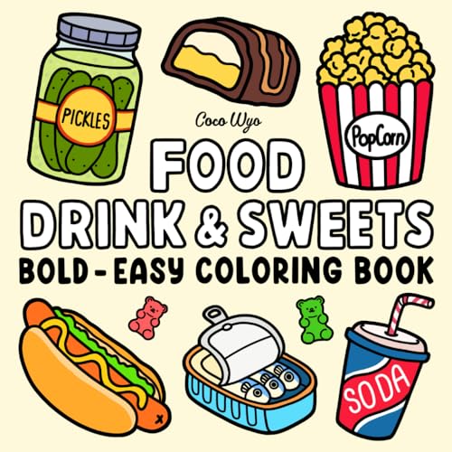 Food Drink & Sweets: Coloring Book for Adults and Kids, Bold and Easy, Simple and Big Designs for Relaxation Featuring a Variety of Foods, Drinks, Desserts and Fruits (Bold & Easy Coloring) Food Drink & Sweets: Coloring Book for Adults and Kids, Bold and Easy, Simple and Big Designs for Relaxation Featuring a Variety of Foods, Drinks, Desserts and Fruits (Bold & Easy Coloring)