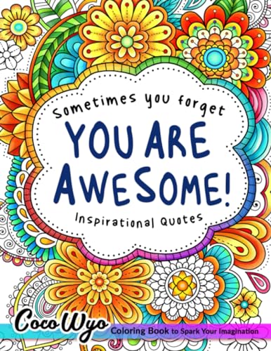 You're Awesome: Coloring Book Of Inspirational Quotes To Boost Your Mood and Confidence For Women, Teens & Adults You're Awesome: Coloring Book Of Inspirational Quotes To Boost Your Mood and Confidence For Women, Teens & Adults