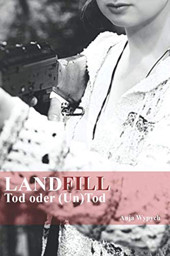Landfill: Leben oder (Un)Tod von Independently published