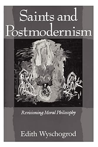 Saints and Postmodernism: Revisioning Moral Philosophy (Religion and Postmodernism) von University of Chicago Press