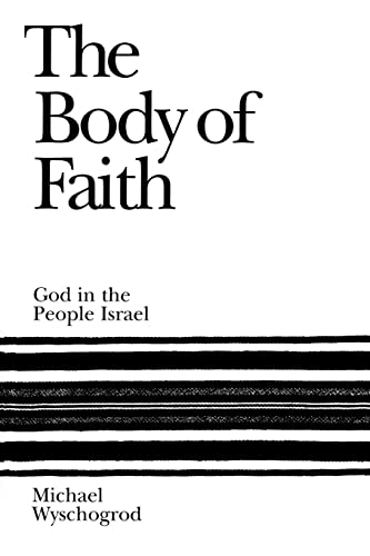 The Body of Faith: God and the People Israel: God in the People Israel
