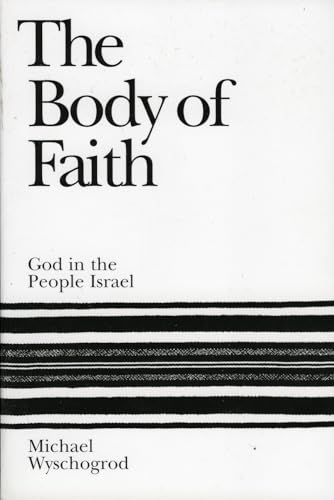 The Body of Faith: God and the People Israel: God in the People Israel von Jason Aronson