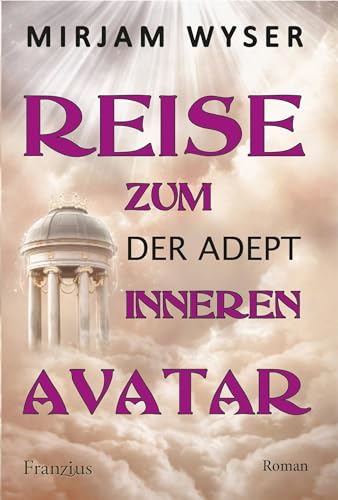 Reise zum inneren Avatar - Der Adept von Franzius Verlag GmbH