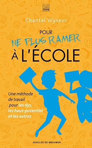Pour ne plus ramer à l'école: Une méthode de travail pour les dys, les haut-potentiel et les autres Pour ne plus ramer à l'école: Une méthode de travail pour les dys, les haut-potentiel et les autres von Desclée De Brouwer