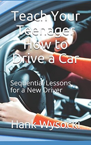 Teach Your Teenager How to Drive a Car: Sequential Lessons for a New Driver (Learn to Drive, Band 2) von Independently published