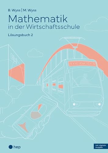 Mathematik in der Wirtschaftsschule - Band 2 (Print inkl. E-Book Edubase, Neuauflage 2024): Lösungsversion