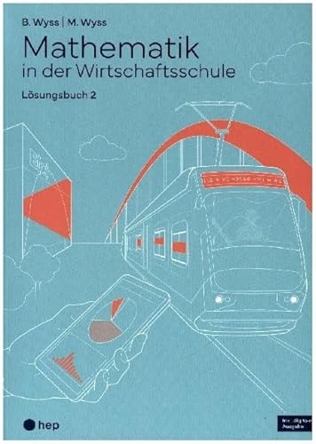 Mathematik in der Wirtschaftsschule - Band 2 (Print inkl. E-Book Edubase, Neuauflage 2024): Lösungsversion