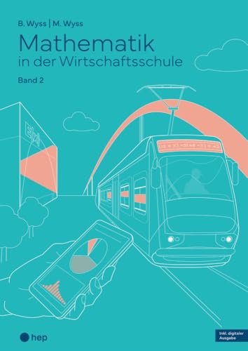 Mathematik in der Wirtschaftsschule - Band 2 (Print inkl. E-Book Edubase, Neuauflage 2024): Aufgaben von hep verlag