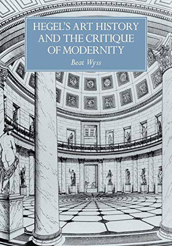 Hegel's Art Hist Critique Modernity (RES Monographs on Anthropology and Aesthetics)
