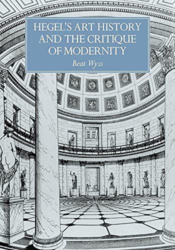 Hegel's Art Hist Critique Modernity (RES Monographs on Anthropology and Aesthetics)
