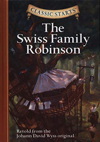 Classic Starts (R): The Swiss Family Robinson: Retold from the Johann David Wyss Original von Sterling