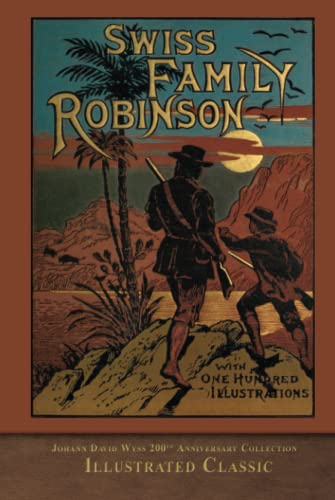 Swiss Family Robinson (Illustrated Classic): 200th Anniversary Collection