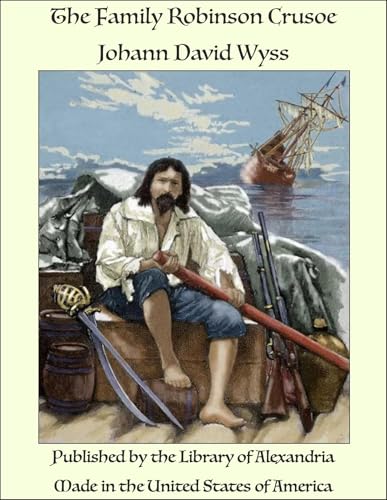 The Family Robinson Crusoe The Family Robinson Crusoe von Anson Street Press