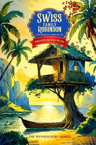 The Swiss Family Robinson : Adventures on a Desert Island (Illustrated Classic): with original Illustrations von Independently published