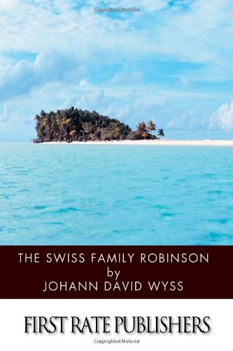 The Swiss Family Robinson The Swiss Family Robinson von CreateSpace Independent Publishing Platform