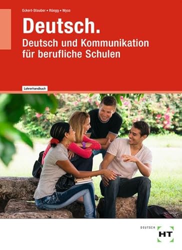 Deutsch: Deutsch und Kommunikation für berufliche Schulen Handbuch für Lehrerinnen und Lehrer