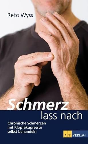 Schmerz lass nach: Chronische Schmerzen mit Klopfakupressur selbst behandeln