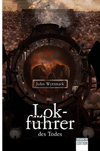 Lokführer des Todes von Sparkys Edition Verlag Kommunikation Romer