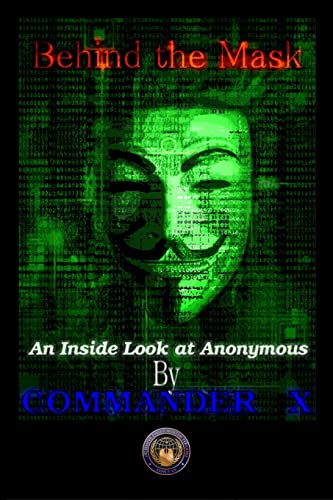 Behind The Mask: An Inside Look At Anonymous: An Inside Look At Anonymous