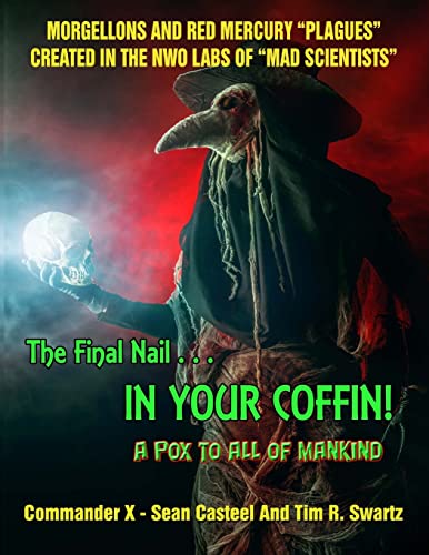 The Final Nail In Your Coffin! - A Pox To All Of Mankind: Morgellons And Red Mercury "Plagues" Created In NWO Labs Of "Mad Scientists" The Final Nail In Your Coffin! - A Pox To All Of Mankind: Morgellons And Red Mercury "Plagues" Created In NWO Labs Of "Mad Scientists"