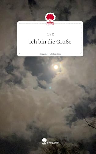 Ich bin die Große. Life is a Story - story.one von story.one publishing