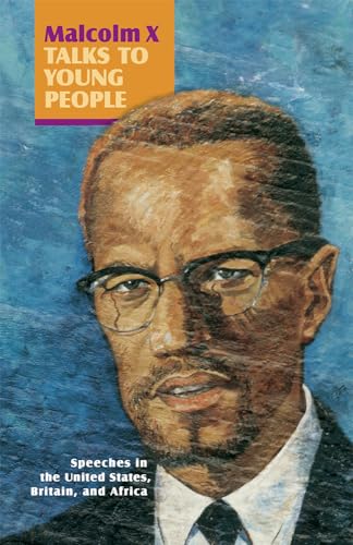 Malcolm X Talks to Young People: Speeches in the United States, Britain, and Africa