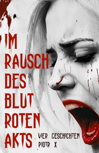 Im Rausch des blutroten Akts von Independently published